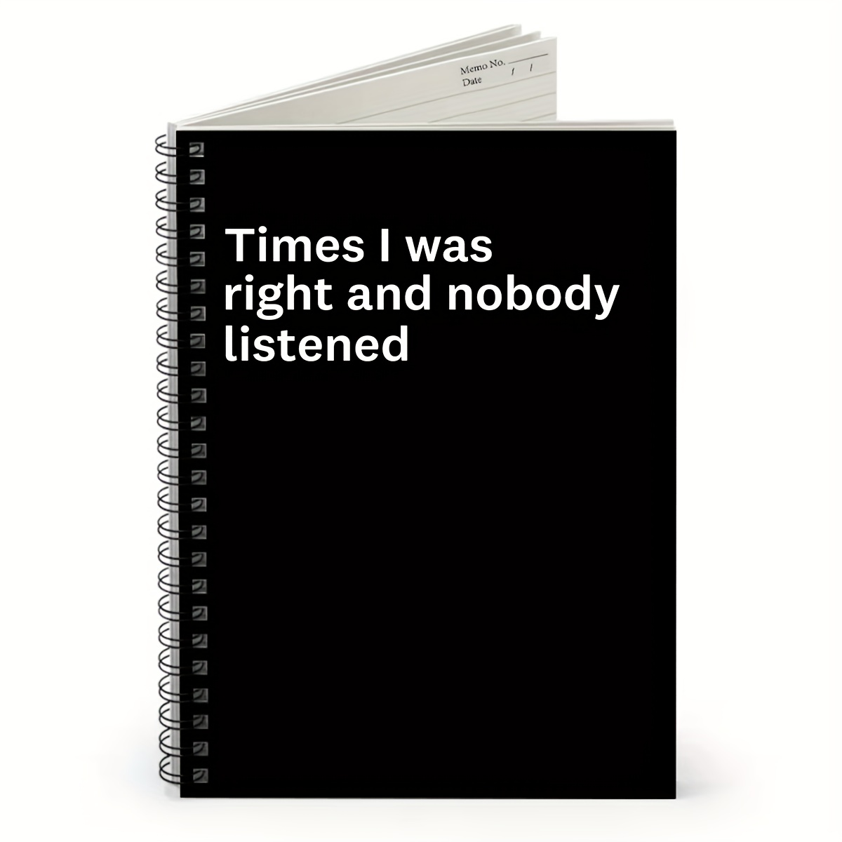 Time I Was Right And Nobody Listened 160 Blank Pages Spiral Notebook Coworker Appreciation Gifts Funny Sarcastic Notebook Gifts