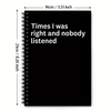Time I Was Right And Nobody Listened 160 Blank Pages Spiral Notebook Coworker Appreciation Gifts Funny Sarcastic Notebook Gifts